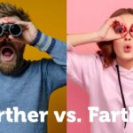 Difference Between: Further vs. Farther